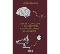 APUNTES DE GRAFOSCOPÍA Y DOCUMENTOSCOPÍA UTILIZANDO FOTOGRAFÍAS EN MICROSCOPIO