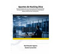 Apuntes de Hacking ético: Apuntes ampliados del Curso de Especialización en Ciberseguridad en Entornos de las Tecnologías de la Información (IFC01E) ... Hacking ético. (Apuntes de Ciberseguridad)