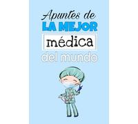 APUNTES DE LA MEJOR MÉDICA DEL MUNDO: CUADERNO 5,5" x 8,5" (139.70 mm x 215.90 mm), 100 Pgs, (cuadrícula). DÍA DE LA MADRE. DÍA DE LA MEDICINA, REGALO ... RECETAS, APUNTES O AGENDA. REGALO ORIGINAL.