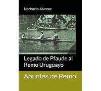 Apuntes de Remo: Legado de Pfaude al Remo Uruguayo