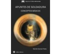 Apuntes De Soldadura: Conceptos Basicos (2ª Ed)
