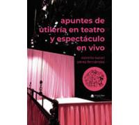 Apuntes De Utilería En Teatro Y Espectáculo En Vivo (ebook)