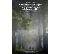 Apuntes para familias con hijos con desafíos en el desarrollo: Estrategias prácticas acompañar a tu hijo