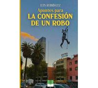 Apuntes para la Confesión de un Robo