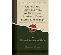 Apuntes para una Biblioteca de Escritoras Españolas Desde el Año 1401 al 1833, Vol. 2 (Classic Reprint)