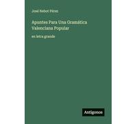Apuntes Para Una Gramática Valenciana Popular: en letra grande