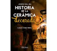 Apuntes para una Historia de la Cerámica Decorada (EXLIBRIC)