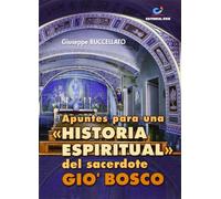 Apuntes para una "Historia Espiritual" del sacerdote Gio' Bosco: 47 (Don Bosco)