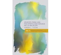Apuntes para una psicopatología basada en la relación: Vol.2 Relaciones dramatizadas, atemorizadas y racionalizadoras (fuera de colección)
