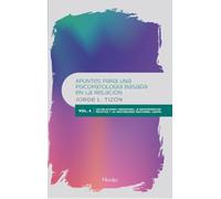 Apuntes para una Psicopatología Basada en la Relación: Vol. 4. Las relaciones paranoides, la desintegración psicótica y la inestabilidad emocional «limite» (fuera de colección)