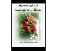 Apuntes sobre la cafeticultura en México
