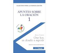 Apuntes sobre la oración 1. Orar hoy, un desafío a superar (BAC POPULAR)