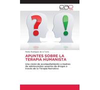 Apuntes Sobre La Terapia Humanista: Una visión de acompañamiento a madres de adolescentes usuarios de drogas a través de la Terapia Narrativa