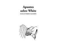 Apuntes sobre White: Todos los versos que dibujé