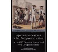 Apuntes Y Reflexiones Sobre Discapacidad Militar (actas Del Iv Se Mina