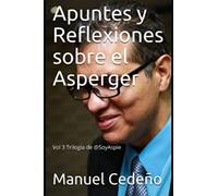 Apuntes y Reflexiones sobre el Asperger: Volumen III de la Trilogía de @SoyAspie: 3