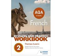 AQA A-level French Revision and Practice Workbook: Themes 3 and 4