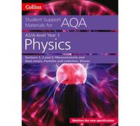 AQA A Level Physics Year 1 & AS Sections 1, 2 and 3: Measurements and their errors, Particles and radiation, Waves (Collins Student Support Materials)