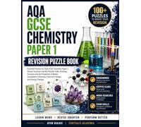 AQA GCSE Chemistry Paper 1 Revision Puzzle Book: Fun Active Recall Workbook for 8462 Topics 1-5: Atomic Structure, Bonding, Quantitative Chemistry, ... Exam Prep Puzzle Books by Chrysalis Academia)