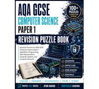 AQA GCSE Computer Science Paper 1 Revision Puzzle Book: Fun Active Recall Algorithms & Coding Study Guide for 8525 Computational Thinking & ... Exam Prep Puzzle Books by Chrysalis Academia)