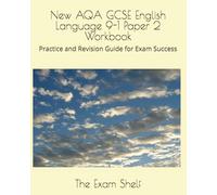 AQA GCSE English Language 9-1 Paper 2 Workbook: Practice and Revision Guide for Exam Success (The Exam Shelf GCSE English)