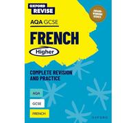 AQA GCSE French Higher Complete Revision and Practice (Oxford Revise: Modern Foreign Languages)
