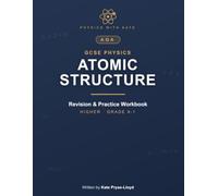 AQA GCSE Physics: Atomic Structure - Revision & Practice Workbook: Master the Atomic Structure Topic with Exam-Style Questions, 'I Can Do It' ... 9-1 (AQA GCSE Physics - Topic Workbooks)