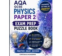 AQA GCSE Physics Paper 2 Exam Prep Puzzle Book to Push You to Grade 9: The Ultimate Active Recall Revision Guide & Vocabulary Activity Book GCSE Exam ... Exam Prep Puzzle Books by Chrysalis Academia)