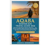 Aqaba Winter Sun Travel Guide 2026: Warm Seas, Quiet Beaches & Red Sea Adventures - Top Resorts, Coral Reefs, Winter Itineraries, Petra & Wadi Rum Day Trips, Local Food Spots & Essential Travel Tips