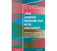 ÀQu estamos haciendo mal en la educaci n?: Reflexiones pedagógicas para la investigación, la enseñanza y la formación (Universidad)