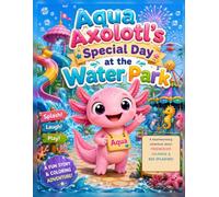 Aqua Axolotl's Special Day at the Water Park