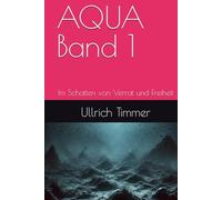 AQUA Band 1: Im Schatten von Verrat und Freiheit (AQUA - Fantasy-Trilogie)