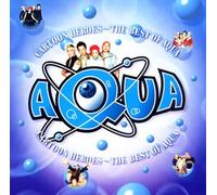 Aqua - Cartoon Heroes: Best of