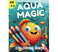 AQUA MAGIC COLORING BOOK: A Sealife Coloring Journey For Kids