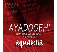 Aquabella - Ayadooeh! Hits Der Weltmusik A Cappella
