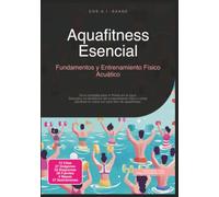 Aquafitness Esencial: Fundamentos y Entrenamiento Físico Acuático (Aptitud física)