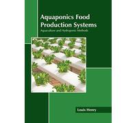Aquaponics Food Production Systems: Aquaculture and Hydroponic Methods
