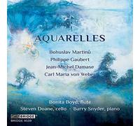 Aquarelles. Trios pour flûte de Martinu, Gaubert, Damase, Weber. Boyd, Doane, Snyder.