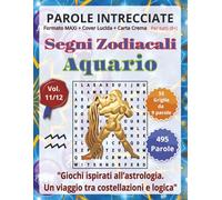 Aquario - Parole Intrecciate: Passatempo mentale perfetto per viaggi, relax e pause (Segni Zodiacali - Parole Intrecciate)