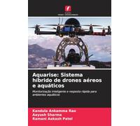 Aquarise: Sistema híbrido de drones aéreos e aquáticos: Monitorização inteligente e resposta rápida para ambientes aquáticos