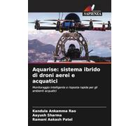 Aquarise: sistema ibrido di droni aerei e acquatici: Monitoraggio intelligente e risposta rapida per gli ambienti acquatici