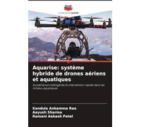 Aquarise: système hybride de drones aériens et aquatiques: Surveillance intelligente et intervention rapide dans les milieux aquatiques