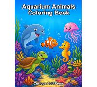 Aquarium Animals Coloring Book: Explore and Color 20 Amazing Animals in the Aquarium (Curious Cub Press Coloring Books)