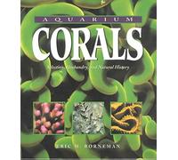 [(Aquarium Corals : Selection, Husbandry and Natural History)] [By (author) Eric Borneman] published on (July, 2001)