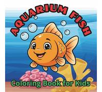 Aquarium Fish Coloring Book for Kids: 50 Easy and Fun Marine Life Illustrations for Toddlers and Children Ages 2-6 | Large Print Ocean Animals for Early Learning