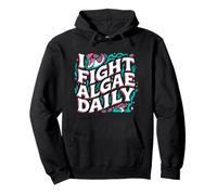 Aquarium Hobbyist I Fight Algae Daily Sudadera con Capucha
