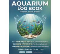 Aquarium Log book: Water Quality, Maintenance & Fish Health Tracker for Aquarium Owners