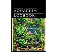 Aquarium Logbook: Water Chemistry & Maintenance Tracker for Freshwater and Saltwater Aquariums