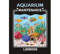 Aquarium Maintenance Logbook: Reef Tank Care Tracker, Coral Health Monitor & Aquarium Water Parameters Book for 3 months tracker