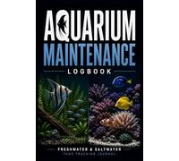 Aquarium Maintenance Logbook: Simple Fish Tank Tracker, Water Testing Notebook & Aquarium Cleaning Schedule